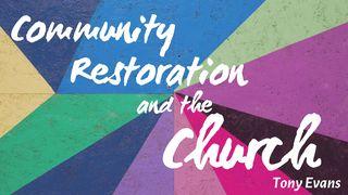 Community Restoration And The Church Acts 20:35 New International Version