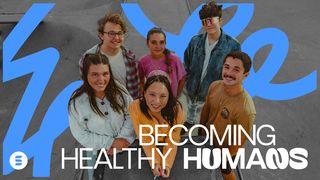 Becoming Healthy Humans